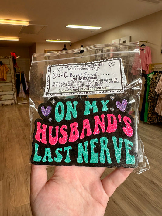 On My husbands Last Nerve Freshie